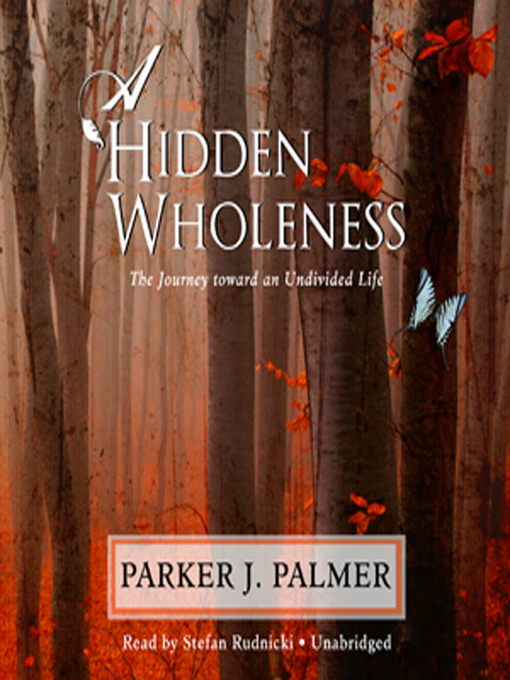 Title details for A Hidden Wholeness by Parker J. Palmer - Wait list